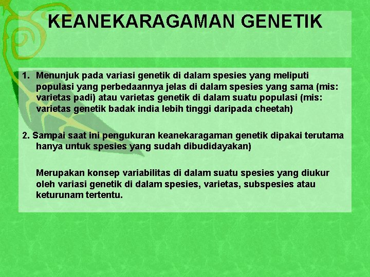 KEANEKARAGAMAN GENETIK 1. Menunjuk pada variasi genetik di dalam spesies yang meliputi populasi yang