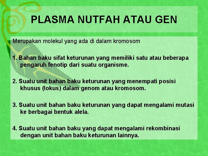 PLASMA NUTFAH ATAU GEN Merupakan molekul yang ada di dalam kromosom 1. Bahan baku
