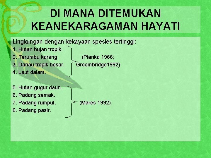 DI MANA DITEMUKAN KEANEKARAGAMAN HAYATI Lingkungan dengan kekayaan spesies tertinggi: 1. Hutan hujan tropik.