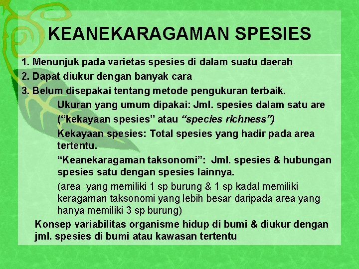 KEANEKARAGAMAN SPESIES 1. Menunjuk pada varietas spesies di dalam suatu daerah 2. Dapat diukur