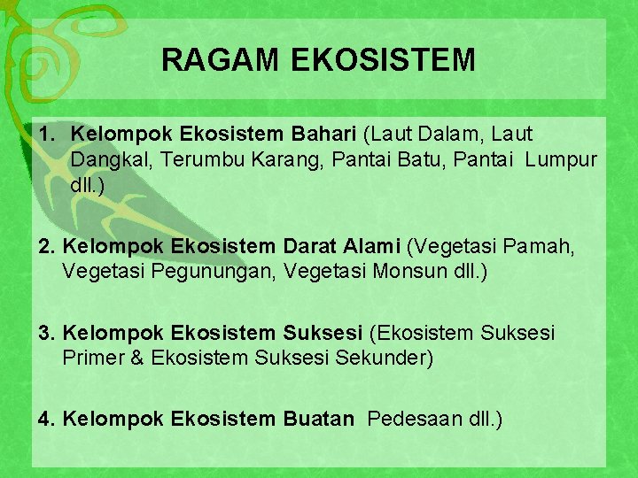 RAGAM EKOSISTEM 1. Kelompok Ekosistem Bahari (Laut Dalam, Laut Dangkal, Terumbu Karang, Pantai Batu,