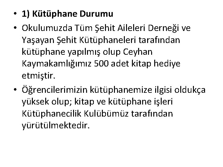  • 1) Kütüphane Durumu • Okulumuzda Tüm Şehit Aileleri Derneği ve Yaşayan Şehit