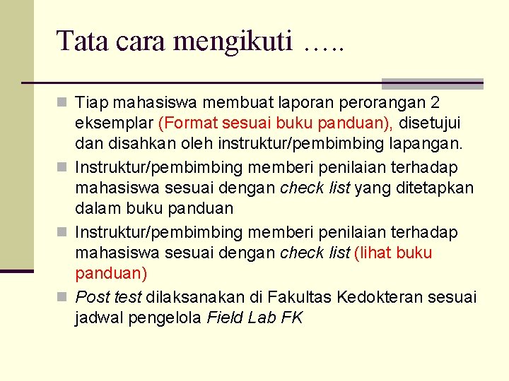 Tata cara mengikuti …. . n Tiap mahasiswa membuat laporan perorangan 2 eksemplar (Format