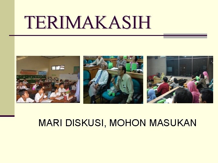 TERIMAKASIH MARI DISKUSI, MOHON MASUKAN 