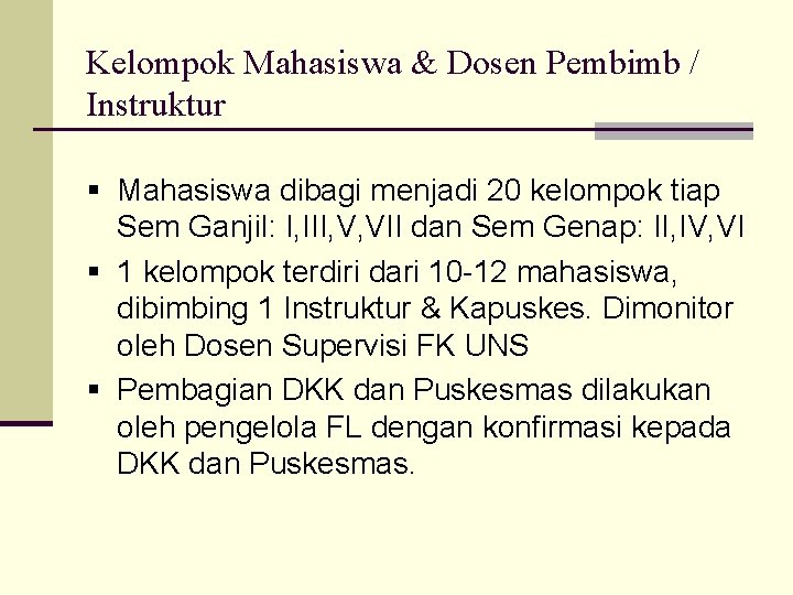 Kelompok Mahasiswa & Dosen Pembimb / Instruktur § Mahasiswa dibagi menjadi 20 kelompok tiap