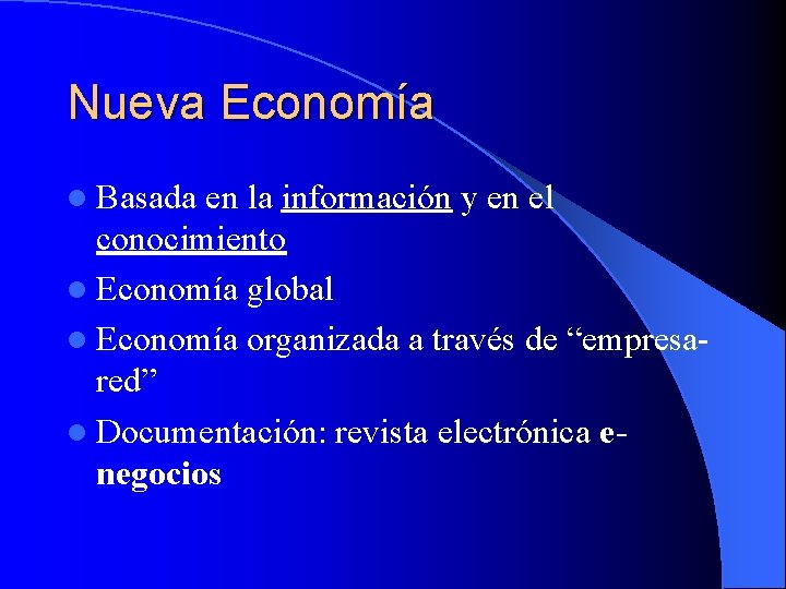 Nueva Economía l Basada en la información y en el conocimiento l Economía global