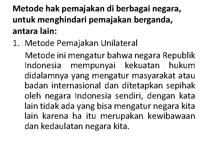 Metode hak pemajakan di berbagai negara, untuk menghindari pemajakan berganda, antara lain: 1. Metode Metode hak pemajakan di berbagai negara, untuk menghindari pemajakan berganda, antara lain: 1. Metode