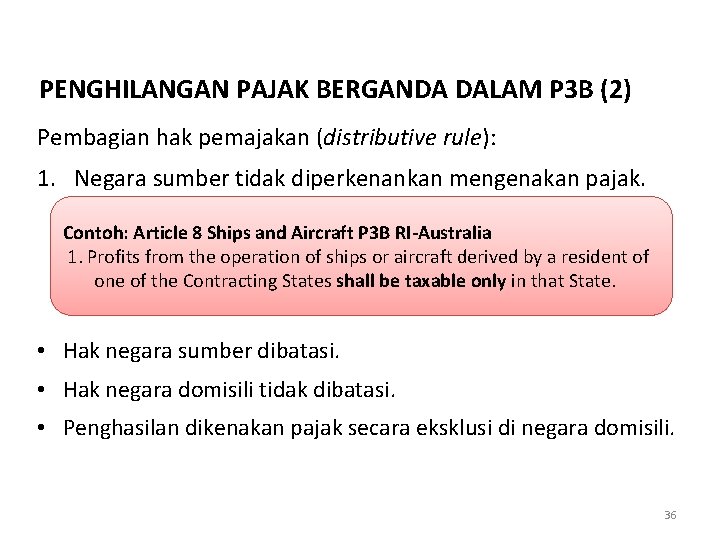 PENGHILANGAN PAJAK BERGANDA DALAM P 3 B (2) Pembagian hak pemajakan (distributive rule): 1.