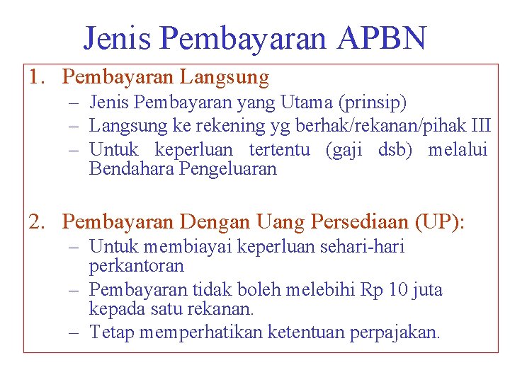 Jenis Pembayaran APBN 1. Pembayaran Langsung – Jenis Pembayaran yang Utama (prinsip) – Langsung