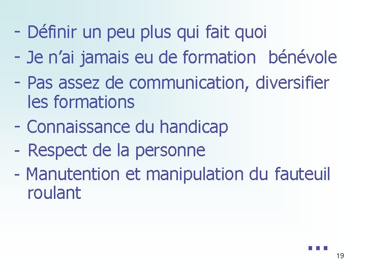- Définir un peu plus qui fait quoi - Je n’ai jamais eu de