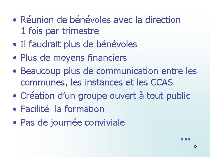  • Réunion de bénévoles avec la direction 1 fois par trimestre • Il