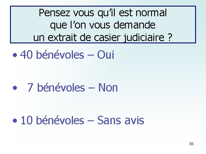 Pensez vous qu’il est normal que l’on vous demande un extrait de casier judiciaire