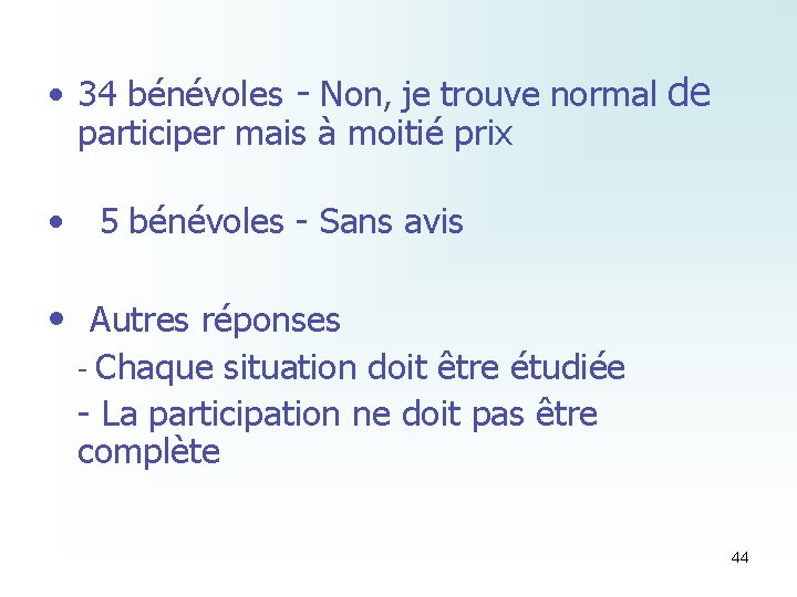  • 34 bénévoles - Non, je trouve normal de participer mais à moitié