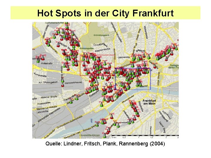 Hot Spots in der City Frankfurt Quelle: Lindner, Fritsch, Plank, Rannenberg (2004) 