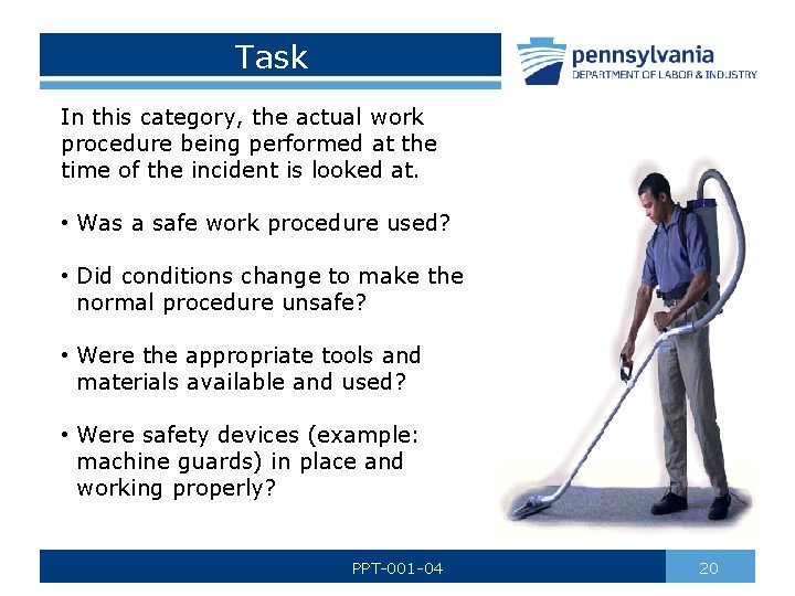 Task In this category, the actual work procedure being performed at the time of