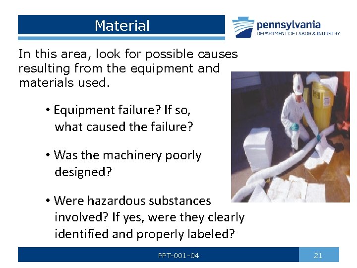 Material In this area, look for possible causes resulting from the equipment and materials