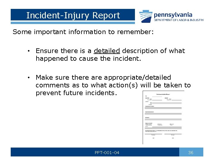 Incident-Injury Report Some important information to remember: • Ensure there is a detailed description