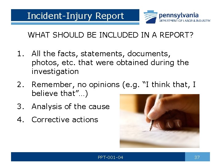 Incident-Injury Report WHAT SHOULD BE INCLUDED IN A REPORT? 1. All the facts, statements,