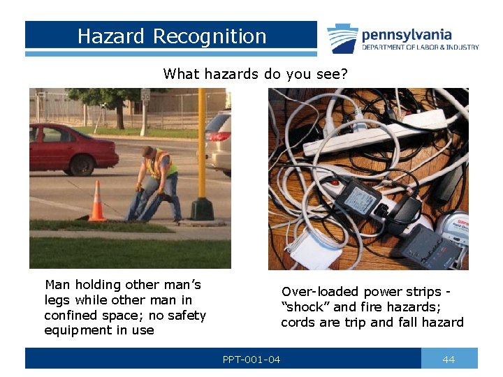 Hazard Recognition What hazards do you see? Man holding other man’s legs while other