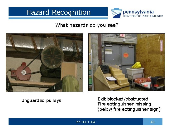 Hazard Recognition What hazards do you see? Exit blocked/obstructed Fire extinguisher missing (below fire