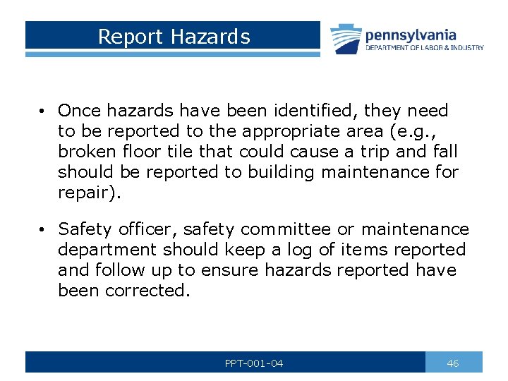 Report Hazards • Once hazards have been identified, they need to be reported to
