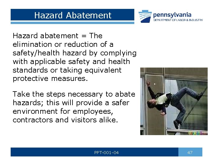 Hazard Abatement Hazard abatement = The elimination or reduction of a safety/health hazard by
