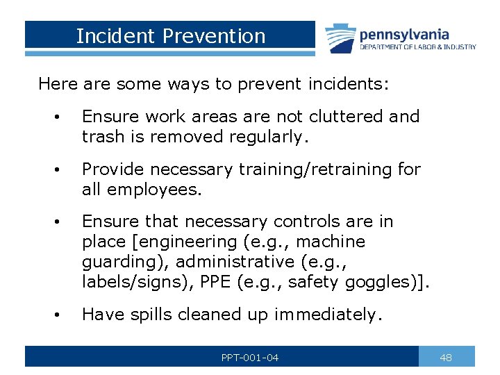 Incident Prevention Here are some ways to prevent incidents: • Ensure work areas are