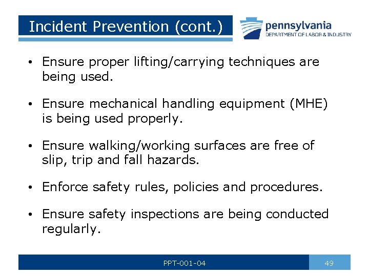 Incident Prevention (cont. ) • Ensure proper lifting/carrying techniques are being used. • Ensure