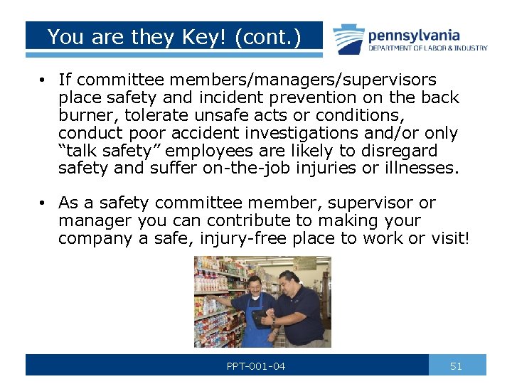 You are they Key! (cont. ) • If committee members/managers/supervisors place safety and incident