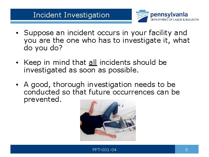 Incident Investigation • Suppose an incident occurs in your facility and you are the