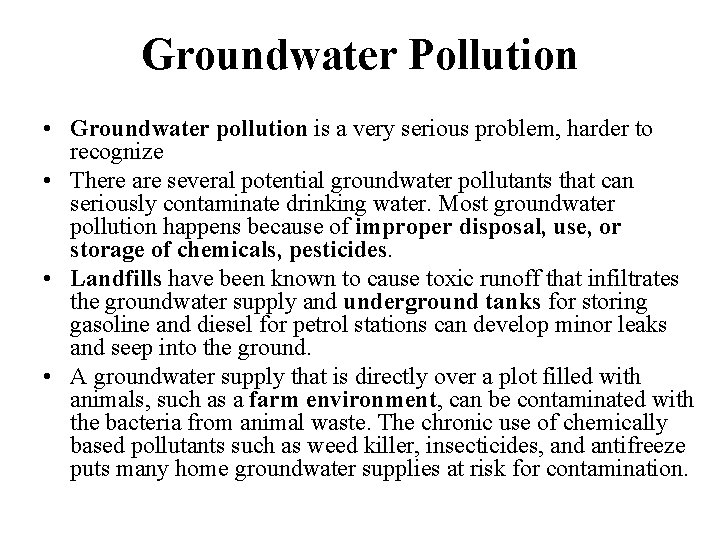 Groundwater Pollution • Groundwater pollution is a very serious problem, harder to recognize •