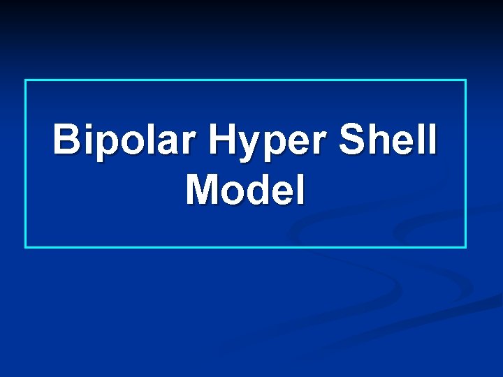 Bipolar Hyper Shell Model 