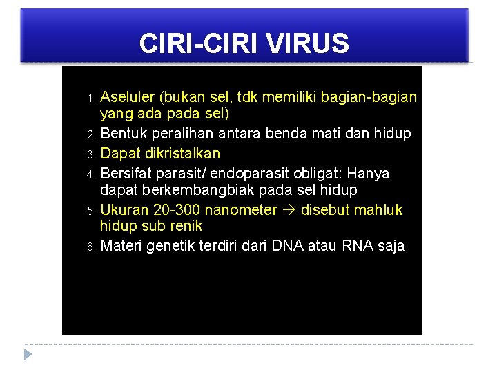 CIRI-CIRI VIRUS Aseluler (bukan sel, tdk memiliki bagian-bagian yang ada pada sel) 2. Bentuk