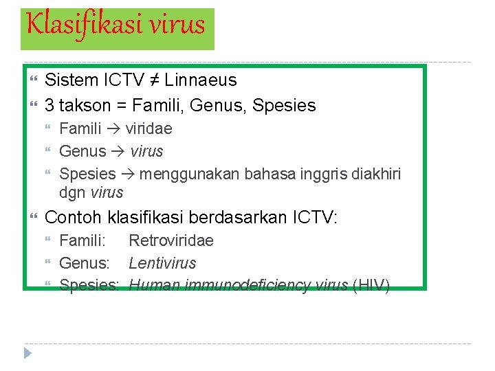 Klasifikasi virus Sistem ICTV ≠ Linnaeus 3 takson = Famili, Genus, Spesies Famili viridae