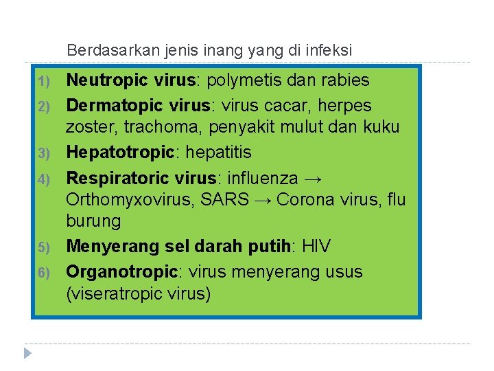 Berdasarkan jenis inang yang di infeksi 1) 2) 3) 4) 5) 6) Neutropic virus: