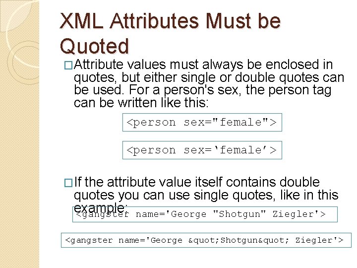 XML Attributes Must be Quoted �Attribute values must always be enclosed in quotes, but XML Attributes Must be Quoted �Attribute values must always be enclosed in quotes, but