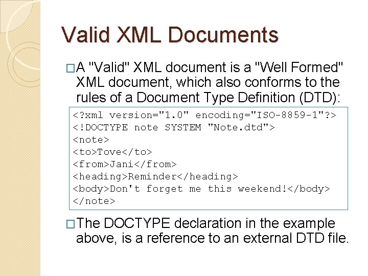Valid XML Documents �A "Valid" XML document is a "Well Formed" XML document, which Valid XML Documents �A "Valid" XML document is a "Well Formed" XML document, which
