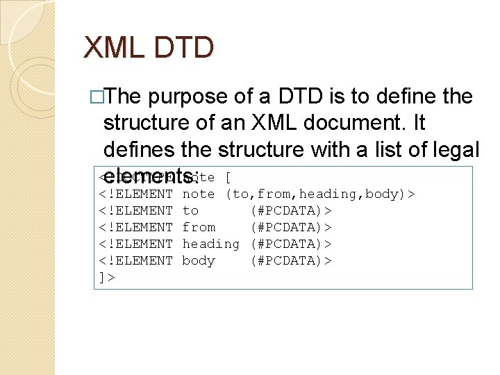XML DTD �The purpose of a DTD is to define the structure of an XML DTD �The purpose of a DTD is to define the structure of an