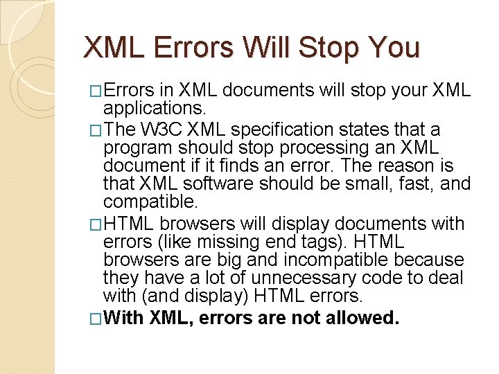 XML Errors Will Stop You �Errors in XML documents will stop your XML applications. XML Errors Will Stop You �Errors in XML documents will stop your XML applications.