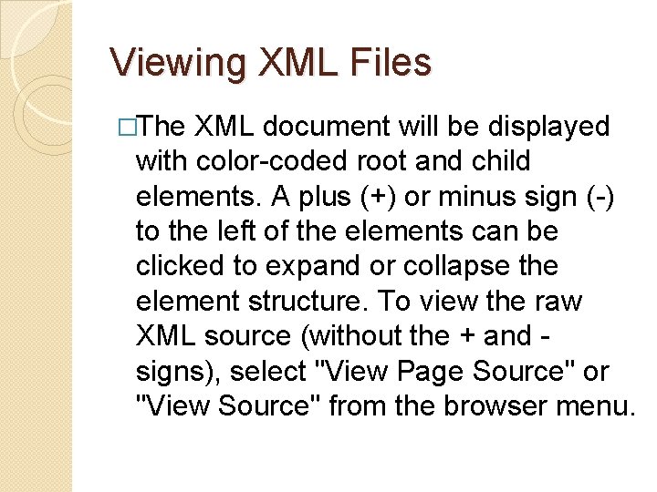 Viewing XML Files �The XML document will be displayed with color-coded root and child Viewing XML Files �The XML document will be displayed with color-coded root and child