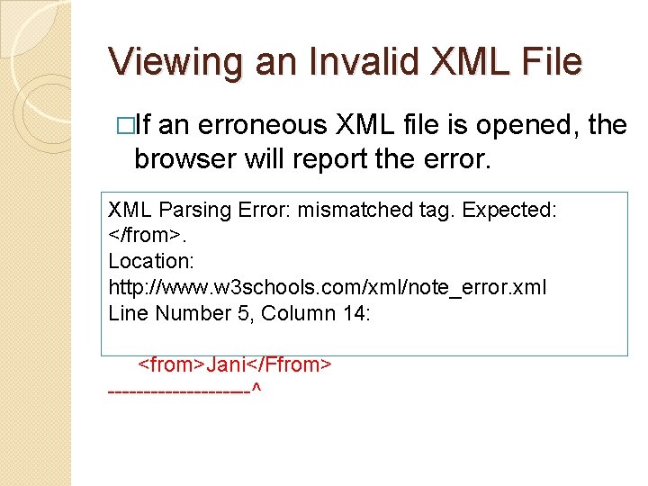 Viewing an Invalid XML File �If an erroneous XML file is opened, the browser Viewing an Invalid XML File �If an erroneous XML file is opened, the browser