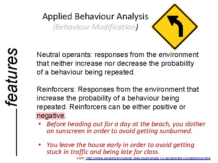 Applied Behaviour Analysis features (Behaviour Modification) Neutral operants: responses from the environment that neither