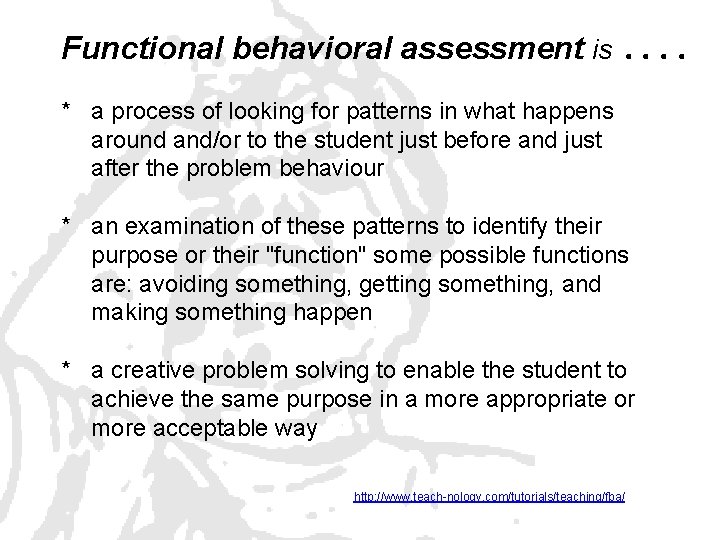 Functional behavioral assessment is. . * a process of looking for patterns in what