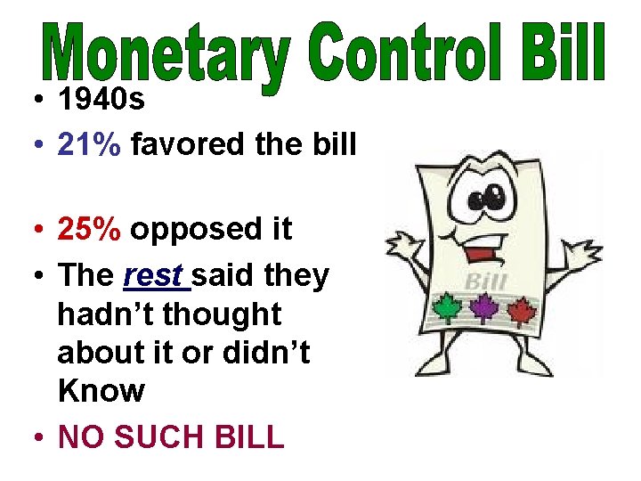  • 1940 s • 21% favored the bill • 25% opposed it •