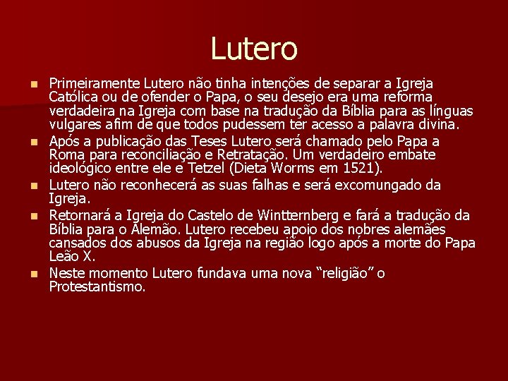 Lutero n n n Primeiramente Lutero não tinha intenções de separar a Igreja Católica