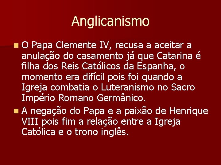 Anglicanismo n. O Papa Clemente IV, recusa a aceitar a anulação do casamento já