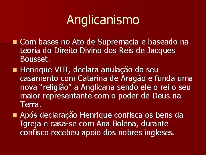 Anglicanismo Com bases no Ato de Supremacia e baseado na teoria do Direito Divino