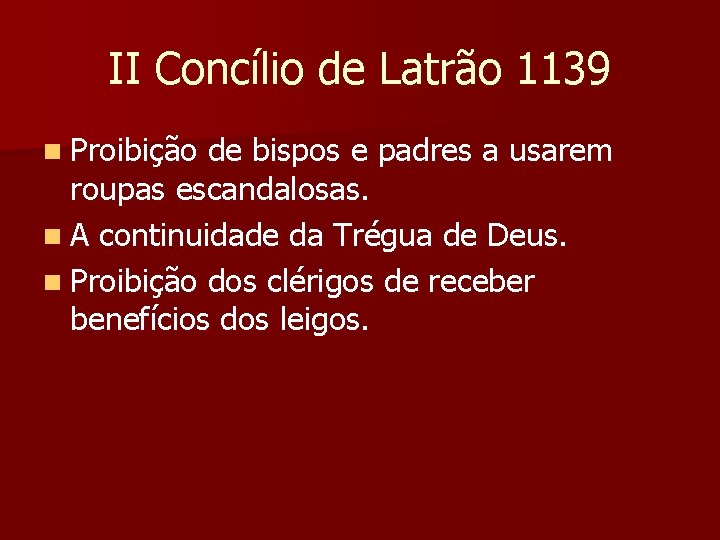 II Concílio de Latrão 1139 n Proibição de bispos e padres a usarem roupas