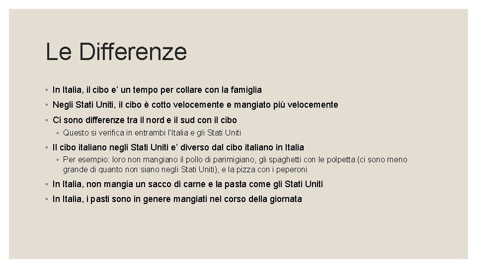 Le Differenze ◦ In Italia, il cibo e’ un tempo per collare con la