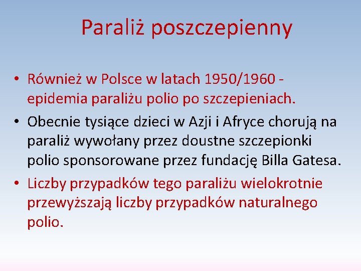 Paraliż poszczepienny • Również w Polsce w latach 1950/1960 epidemia paraliżu polio po szczepieniach.